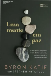 Capa do livro Uma Mente em Paz de Byron Katie sobre autoinvestigação