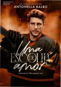 Capa do ebook Uma Escolha de Amor de Antonella Balbo, romance de hóquei e noivado falso.
